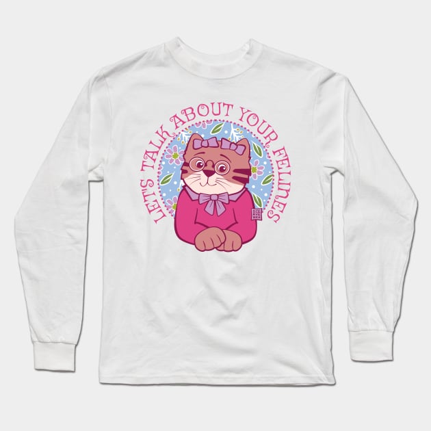 Let's Talk About Your Felines Long Sleeve T-Shirt by Sue Cervenka